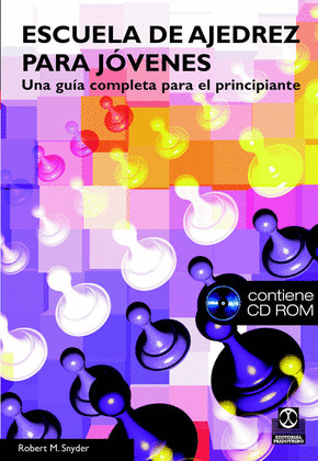 ESCUELA DE AJEDREZ PARA JOVENES. UNA GUIA COMPLETA PARA EL PRINCIPIANTE (LIBRO+C