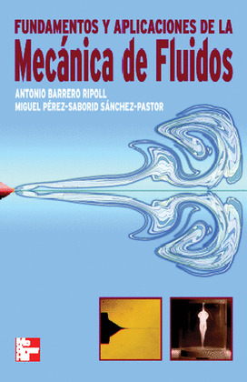 MECANICA DE FLUIDOS.FUNDAMENTOS Y APLICACIONES.