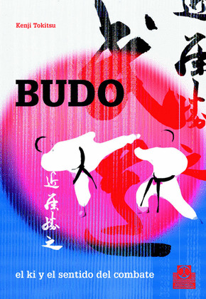 BUDO: EL KI Y EL SENTIDO DEL COMBATE