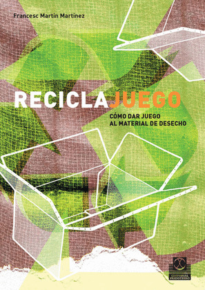 RECICLAJUEGO: CÓMO DAR JUEGO AL MATERIAL DE DESECHO