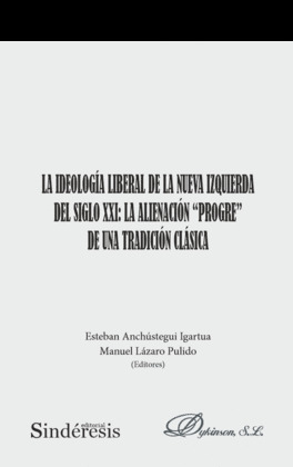 LA IDEOLOGIA LIBERAL DE LA NUEVA IZQUIERDA DEL SIGLO XXI: LA ALIENACION PROGRE