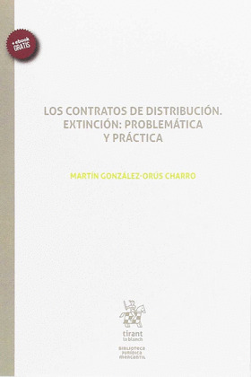 LOS CONTRATOS DE DISTRIBUCION. EXTINCION: PROBLEMATICA Y PRACTICA