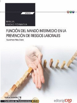 MANUAL. FUNCION DEL MANDO INTERMEDIO EN LA PREVENCION DE RIESGOS LABORALES (TRAN