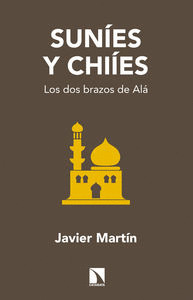 SUNÍES Y CHIÍES: LOS DOS BRAZOS DE ALÁ