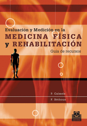 EVALUACION Y MEDICION EN LA MEDICINA FISICA Y REHABILITACION. GUIA DE RECURSOS.