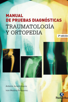 MANUAL DE PRUEBAS DIAGNOSTICAS. TRAUMATOLOGIA Y ORTOPEDIA.