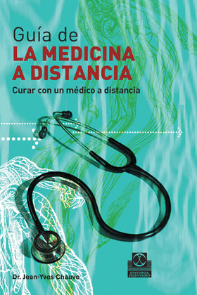 GUIA DE LA MEDICINA A DISTANCIA -TOMO II-. CURAR CON UN MEDICO A DISTANCIA (CART