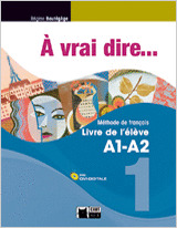 A VRAI DIRE, 1. LIVRE DE L'ELEVE. FRANCÉS BACHILLERATO + CD