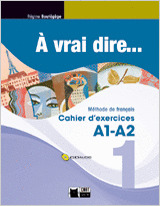 A VRAI DIRE, 1. CAHIER D'EXERCICES. FRANCÉS BACHILLERATO + CD