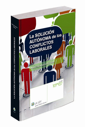 LA SOLUCIÓN AUTÓNOMA DE LOS CONFLICTOS LABORALES