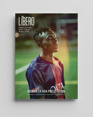 REVISTA LIBERO 048: JUGARSE LA VIDA POR EL FUTBOL