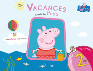 PEPPA PIG. DE VACANCES AMB LA PEPA 2. QUADERN D'ACTIVITATS 2 ANYS