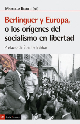 BERLINGUER Y EUROPA, O LOS ORIGENES DEL SOCIALISMO EN LIBERTAD