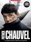 PATRICK CHAUVEL. 100 PHOTOS POUR LA LIBERTÉ DE LA PRESSE