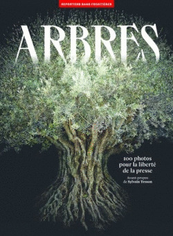 ARBRES. ÁRBOLES. 100 PHOTOS POUR LA LIBERTÉ DE LA PRESSE. 100 FOTOS ARBOLES POR LA LIBERTAD PRENSA