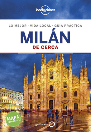 MILÁN DE CERCA. GUÍA LONELY PLANET DE CERCA (2019)