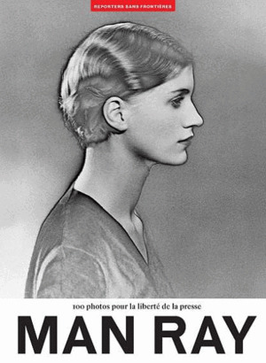MAN RAY. 100 PHOTOS POUR LA LIBERTÉ DE LA PRESSE