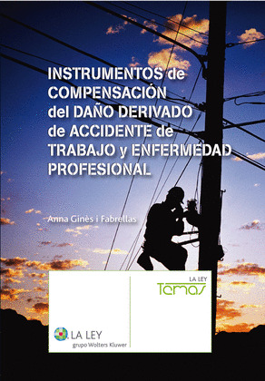 INSTRUMENTOS DE COMPENSACIÓN DEL DAÑO DERIVADO DE ACCIDENTE DE TRABAJO Y ENFERME