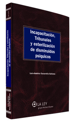 INCAPACITACIÓN, TRIBUNALES Y ESTERILIZACIÓN DE DISMINUIDOS PSÍQUI