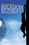 RELIGION EN PUBLICA-DEBATE CON LOS LIBERALES