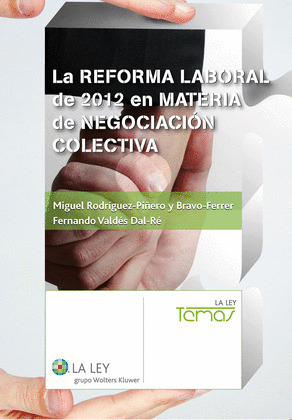 LA REFORMA LABORAL DE 2012 EN MATERIA DE NEGOCIACIÓN COLECTIVA