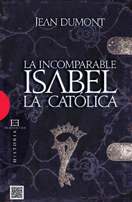 «INCOMPARABLE» ISABEL LA CATÓLICA, LA