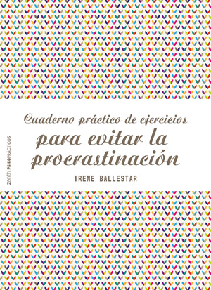 CUADERNO PRÁCTICO DE EJERCICIOS PARA EVITAR LA PROCRASTINACIÓN