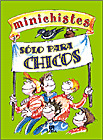 MINICHISTES SOLO PARA CHICOS