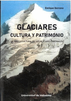 GLACIARES. CULTURA Y PATRIMONIO. LA HUELLA CULTURAL DE LOS GLACIARES PIRENAICOS