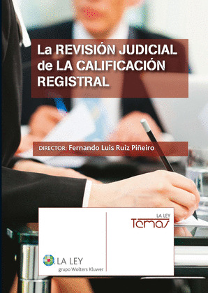 LA REVISIÓN JUDICIAL DE LA CALIFICACIÓN REGISTRAL