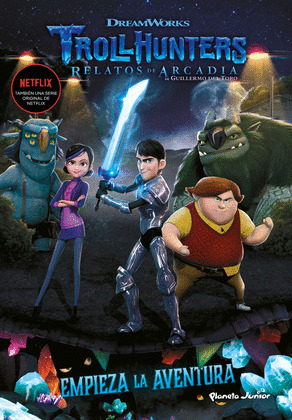 EMPIEZA LA AVENTURA (TROLLHUNTERS. CUENTOS DE ARCADIA)