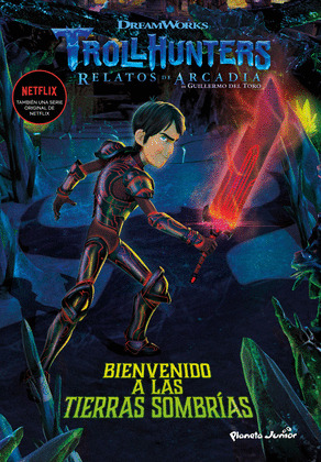 BIENVENIDO A LAS TIERRAS SOMBRÍAS  (TROLLHUNTERS. CUENTOS DE ARCADIA)