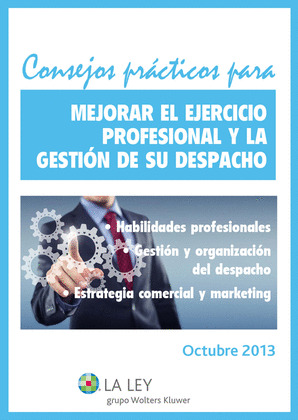 CONSEJOS PRÁCTICOS PARA MEJORAR EL EJERCICIO PROFESIONAL Y LA GESTIÓN DE SU DESP