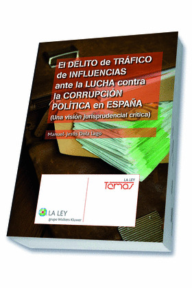 EL DELITO DE TRÁFICO DE INFLUENCIAS ANTE LA LUCHA CONTRA LA CORRUPCIÓN POLÍTICA