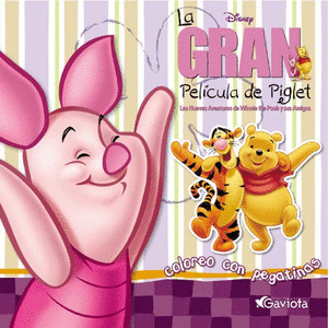 COLOREO CON PEGATINAS. LA GRAN PELICULA DE PIGLET (WINNIE)