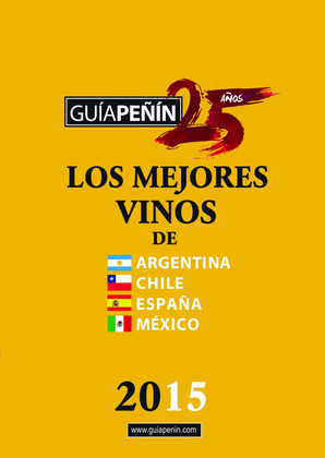 GUÍA PEÑIN 2015 DE LOS MEJORES VINOS DE ARGENTINA, CHILE, ESPAÑA Y MÉXICO (2015)