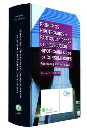 PRINCIPIOS HIPOTECARIOS Y PARTICULARIDADES DE LA EJECUCIÓN HIPOTECARIA SOBRE LOS