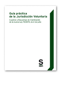 GUÍA PRÁCTICA DE LA JURISDICCIÓN VOLUNTARIA. CUADROS Y ESQUEMAS DE TRAMITACIÓN