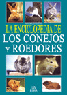 ENCICLOPEDIA DE LOS CONEJOS Y ROEDORES, LA