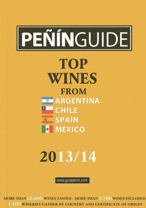 PEÑÍN GUIDE, 2013-2014. TOP WINES FROM ARGENTINA, CHILE, SPAIN, MEXICO