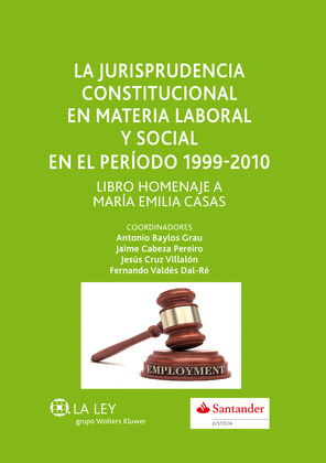 LA JURISPRUDENCIA CONSTITUCIONAL EN MATERIA LABORAL Y SOCIAL EN EL PERIODO 1999-