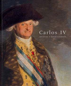 CARLOS IV: MECENAS Y COLECCIONISTA