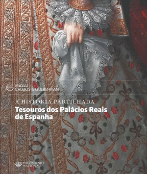 A HISTÓRIA PARTILHADA: TESOUROS DOS PALÁCIOS REAIS DE ESPANHA