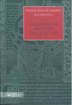 PALACIO REAL DE MADRID. REAL BIBLIOTECA. TOMO XII. CATÁLOGO DE IMPRESOS S. XVI (