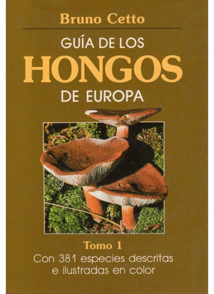 GUIA HONGOS DE EUROPA. TOMO 1