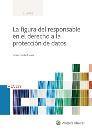 LA FIGURA DEL RESPONSABLE EN EL DERECHO A LA PROTECCION DE DATOS