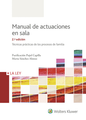 MANUAL DE ACTUACIONES EN SALA. TECNICAS PRACTICAS DE LOS PROCESOS DE FAMILIA (2.
