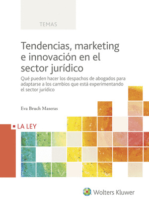 TENDENCIAS, MARKETING E INNOVACION EN EL SECTOR JURIDICO