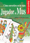 COMO CONVERTIRSE EN UN BUEN JUGADOR DE MUS - TECNICAS APREND