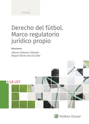 DERECHO DEL FUTBOL. MARCO REGULATORIO JURIDICO PROPIO